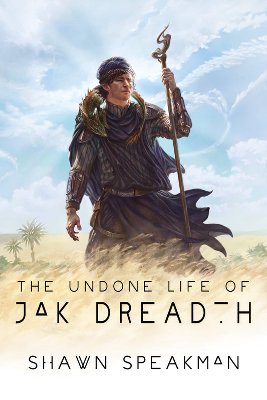 The Undone Life of Jak Dreadth by Shawn Speakman
