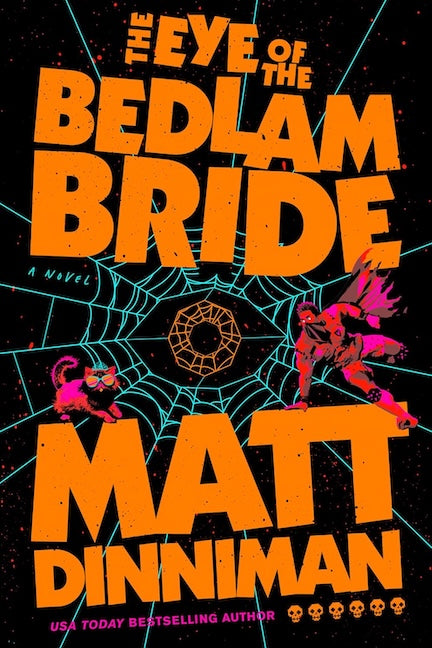 The Eye of the Bedlam Bride by Matt Dinniman