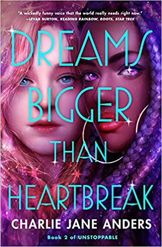 Dreams Bigger than Heartbreak by Charlie Jane Anders (Unsigned)
