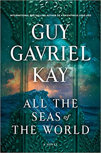 All the Seas of the World by Guy Gavriel Kay (Damaged & Unsigned)