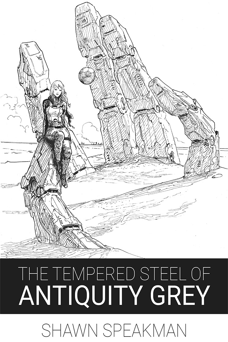 Chapbook: The Tempered Steel of Antiquity Grey by Shawn Speakman